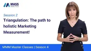Triangulation: The path to holistic Marketing Measurement!  | MMM Masterclasses