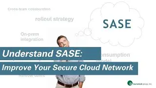 Understand SASE, Improve Your Worldview An Expert Panel Discussion on Secure Cloud Networking