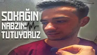 Sokağın nabzını tutuyoruz