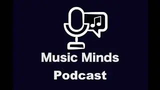Music Minds Podcast: How To Make Money Out Of Music Today