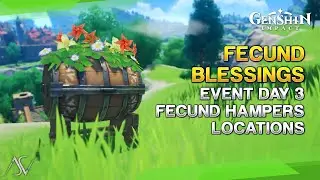 Fecund Blessings (Day 3) - All Fecund Hampers Chest Locations | Genshin Impact