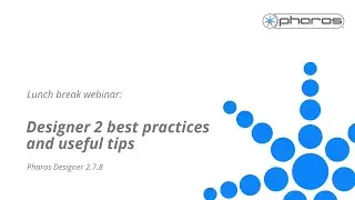 Webinar 6 - Designer 2 best practices and useful tips