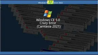 Windows CE 5.0 Crazy Error (Camtasia 2021)