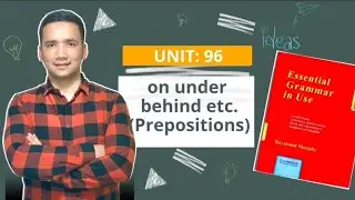 UNIT: 96      on under behind etc. ( Prepositions )