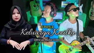 D'P@S'4 - KELUARGA KECILKU || (OFFICIAL MUSIC VIDEO)