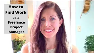 How to Find Work as a Freelance Project Manager: Freelance Project Management 