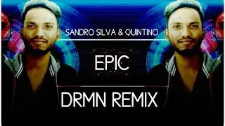 Sandro Silva & Quintino - EPIC (DRMN Remix)
