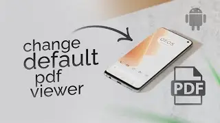 How to Change Default PDF Viewer on Any Android (explained)