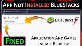 This app isn't compatible with your tablet BlueStacks | Fix App not installed BlueStacks 5