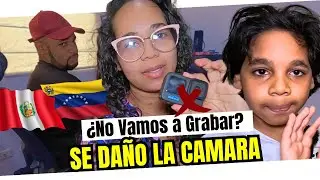 Se NOS DAÑO LA CAMARA, Ya Fuimos y AHORA, Venezolanos en Perú