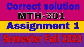 MTH 301 Assignmen 1 Solution fall 2020 | correct solution | by Zaheer Ul Islam