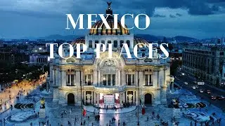 Top 10 Best Places To Visit In Mexico