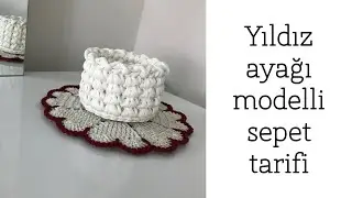 Penye Sepet Tarifi  ( Yıldız Ayağı model ) - 2. Bölüm
