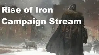 The Rise of Iron Campaign Stream