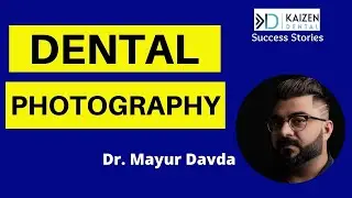 Dental Photography | Kaizen Dental Podcast with Dr Mayur Davda