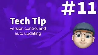 Tech Tip #11 - Version Control and Automatic Updating