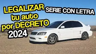 ¿Cómo LEGALIZAR tu auto por DECRETO 2024? (CON LETRA)