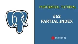 POSTGRESQL TUTORIAL #62 PARTIAL INDEX