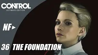 Control Ultimate Edition | The Foundation | Прохождение #36