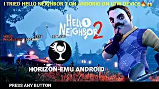I Tried Hello Neighbor 2 On Android🔥😱|| Horizon Pc Emualtor For Android🔥🔥
