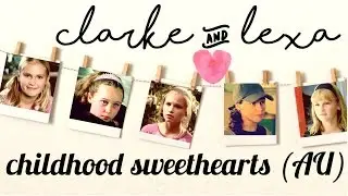 Clarke & Lexa (Clexa): Childhood Sweethearts AU