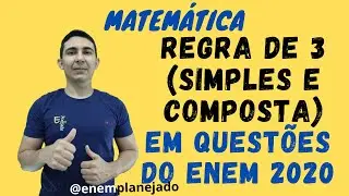 Matemática: Regra de Três (Simples e Composta). Veja como caiu na prova do ENEM 2020