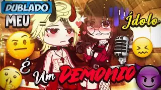 [DUBLADO] Meu Ídolo É Um DEMÔNIO?! 😈 | O Filme | Gacha Club
