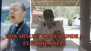Don Arnulfo López reacciona al video del Padre Kotas (Confesión)