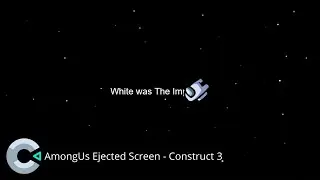 Construct 3 Make Among Us Ejected Screen