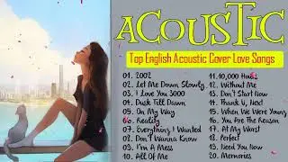 English Acoustic Cover Songs 2021 - Most Popular Love Songs Cover | Best Acoustic Music Guitar Cover