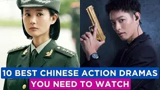 10 Best Chinese Action Dramas That Will Blow Your Mind