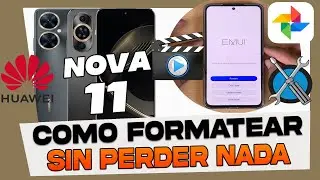 Como Formatear Sin Perder Fotos y Videos el Huawei Nova 11 Pro - 11i y 11 Se