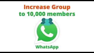 How to Increase Add limit in WhatsApp Group 10k Members