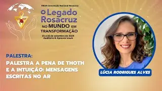 XXVII Convenção Nacional Rosacruz - A Pena de Thoth e a Intuição: Mensagens Escritas no Ar