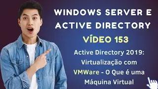Vídeo 153 - Active Directory no Windows Server 2019 - VMWare - O Que é uma Máquina Virtual