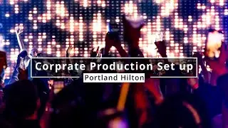 Portland Hilton Corprate Production Setup