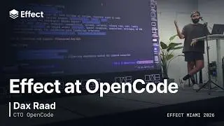 Effect at OpenCode | Dax Raad | Effect Miami 2026 🇺🇸