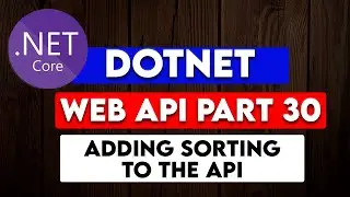 DOTNET WEB API PART 30 : Adding Sorting to the .NET Web API