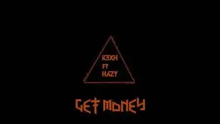 K3XH ft HAZY - Get Money - Dubstep