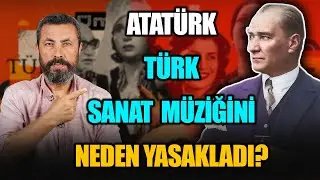 ATATÜRK, TÜRK MÜZİĞİNE NEDEN DÜŞMANDI? | Ahmet Anapalı
