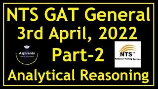 NTS GAT General 3rd April 2022 | Part 2 | Analytical Reasoning | Lecture No 14 | Aspirants of Future