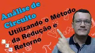 [26/05/22] Utilizando o método da redução e retorno em análise de circuitos | Exercícios #36