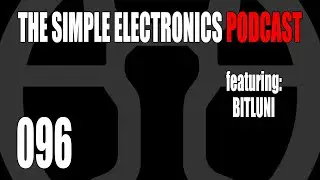 The Simple Electronics Podcast - 096 - BitLuni