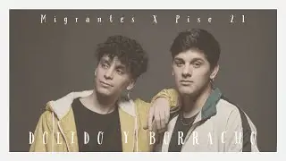 Migrantes - Dolido y Borracho (feat. Piso 21) (Promoción)