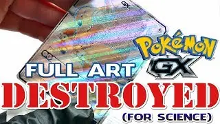 DESTROYING a Pokemon GX FULL ART Card... for Science!