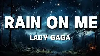 Lady Gaga - Rain On Me (Lyrics by Windy Song) Popular song 2024