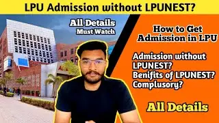 LPU Admission without LPUNEST | Admission without LPUNEST ? | Benefits of LPUNEST | LPU Admissions