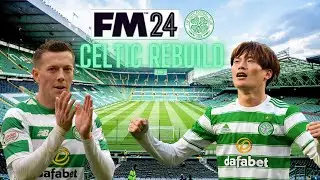 I Rebuild Celtic And Aim For European Glory In FM24...
