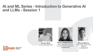 UiPath AI and ML Series - Introduction to Generative AI and LLMs - Session 1