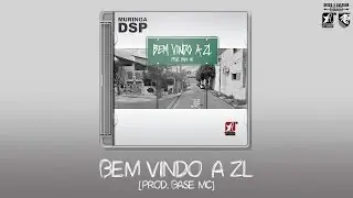 Muringa DSP - Bem Vindo A ZL [prod. BASE Mc]